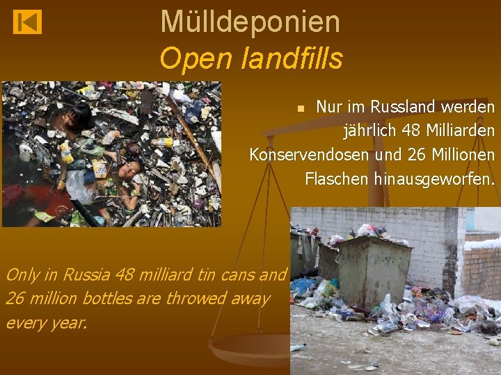 Mülldeponien Open landfills n Nur im Russland werden jährlich 48 Milliarden Konservendosen und 26