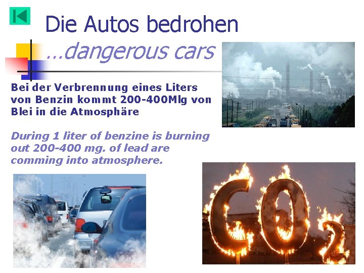 Die Autos bedrohen …dangerous cars Bei der Verbrennung eines Liters von Benzin kommt 200