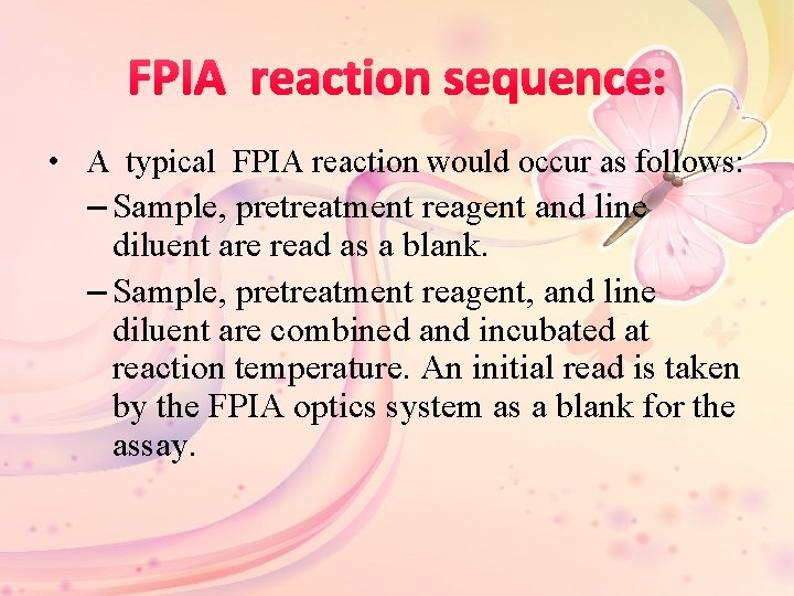 FPIA reaction sequence: • A typical FPIA reaction would occur as follows: – Sample,