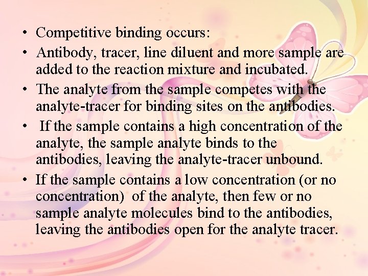  • Competitive binding occurs: • Antibody, tracer, line diluent and more sample are