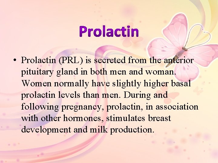 • Prolactin (PRL) is secreted from the anterior pituitary gland in both men