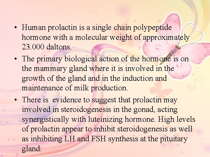  • Human prolactin is a single chain polypeptide hormone with a molecular weight