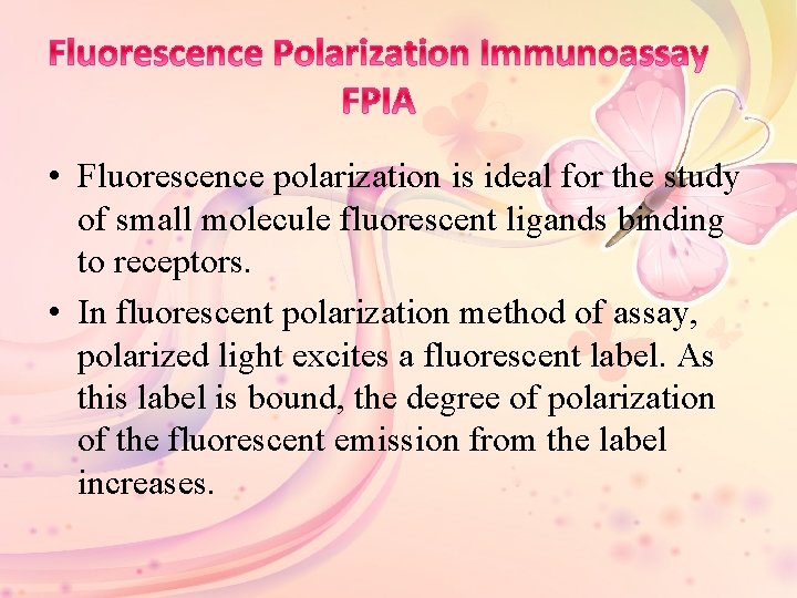  • Fluorescence polarization is ideal for the study of small molecule fluorescent ligands