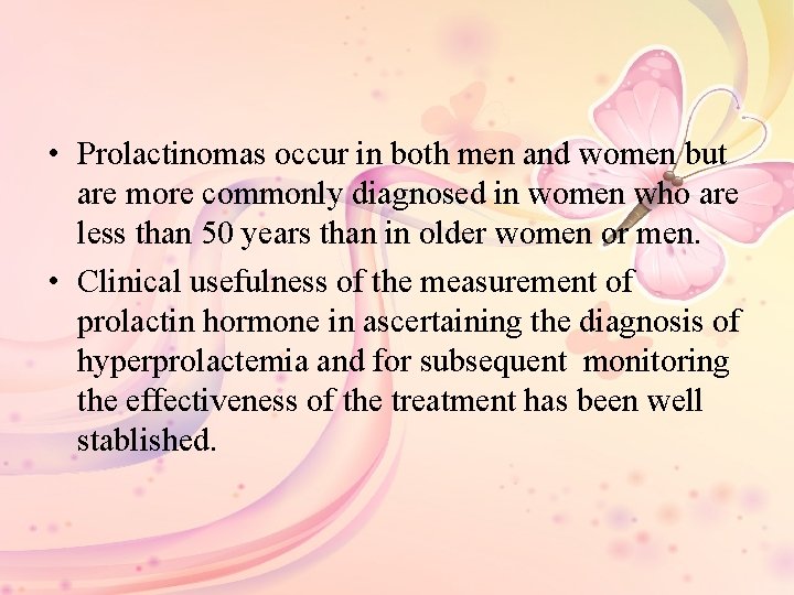  • Prolactinomas occur in both men and women but are more commonly diagnosed