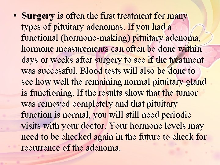  • Surgery is often the first treatment for many types of pituitary adenomas.