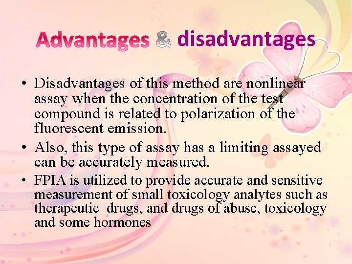 disadvantages • Disadvantages of this method are nonlinear assay when the concentration of the