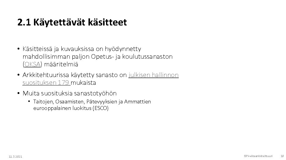 2. 1 Käytettävät käsitteet • Käsitteissä ja kuvauksissa on hyödynnetty mahdollisimman paljon Opetus- ja