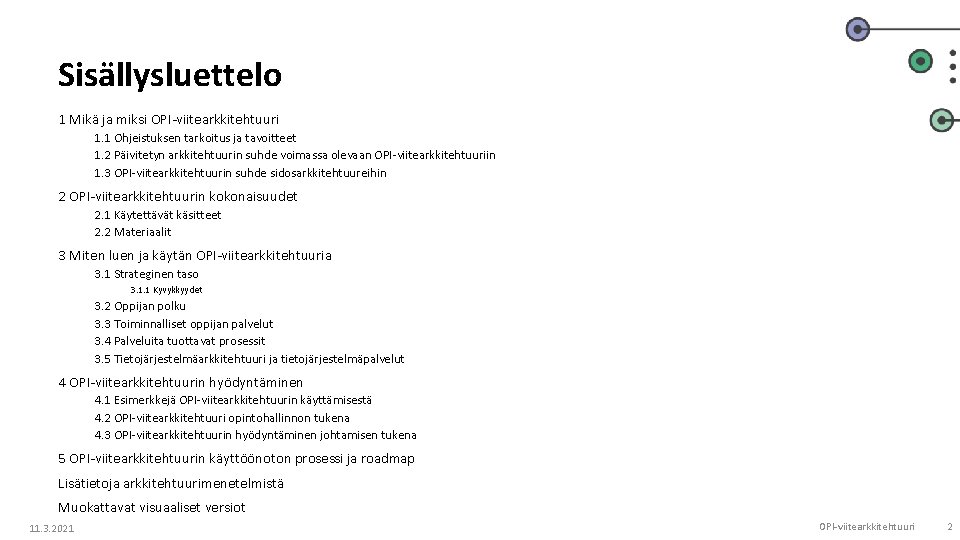Sisällysluettelo 1 Mikä ja miksi OPI-viitearkkitehtuuri 1. 1 Ohjeistuksen tarkoitus ja tavoitteet 1. 2