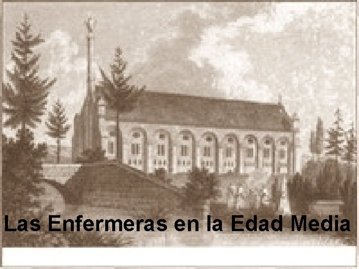 Las Enfermeras en la Edad Media Las Enfermeras en la Edad Media