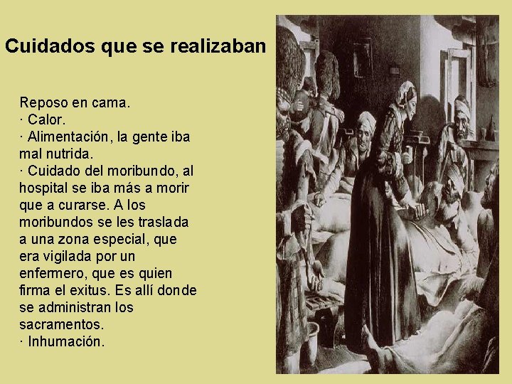 Cuidados que se realizaban Reposo en cama. · Calor. · Alimentación, la gente iba Cuidados que se realizaban Reposo en cama. · Calor. · Alimentación, la gente iba