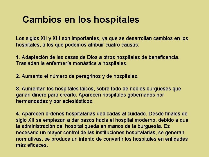 Cambios en los hospitales Los siglos XII y XIII son importantes, ya que se Cambios en los hospitales Los siglos XII y XIII son importantes, ya que se