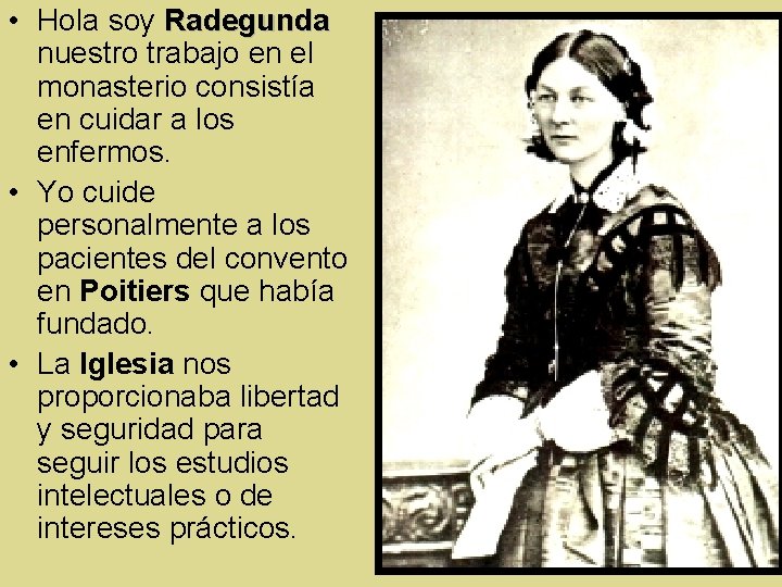 • Hola soy Radegunda nuestro trabajo en el monasterio consistía en cuidar a • Hola soy Radegunda nuestro trabajo en el monasterio consistía en cuidar a