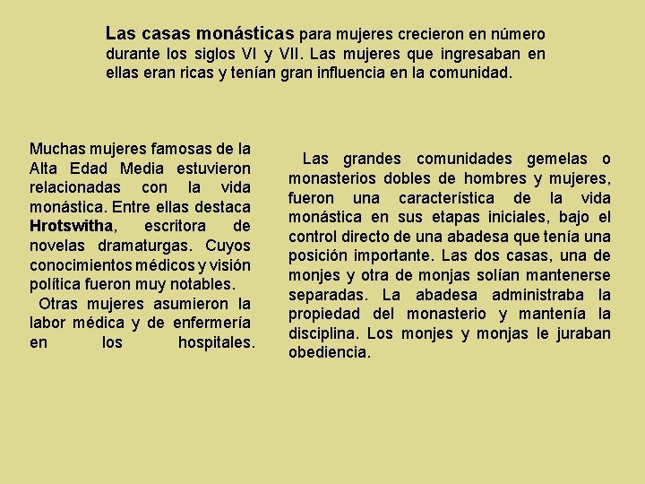 Las casas monásticas para mujeres crecieron en número durante los siglos VI y VII. Las casas monásticas para mujeres crecieron en número durante los siglos VI y VII.