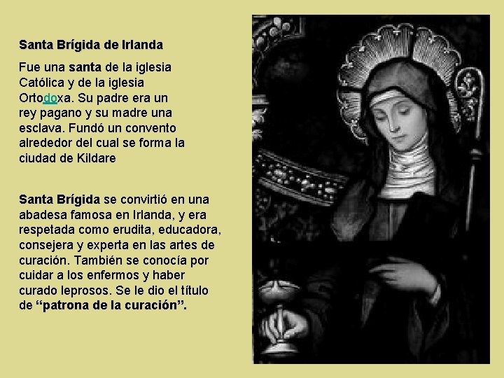 Santa Brígida de Irlanda Fue una santa de la iglesia Católica y de la Santa Brígida de Irlanda Fue una santa de la iglesia Católica y de la