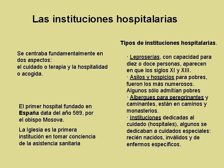 Las instituciones hospitalarias Tipos de instituciones hospitalarias. Se centraba fundamentalmente en dos aspectos: el Las instituciones hospitalarias Tipos de instituciones hospitalarias. Se centraba fundamentalmente en dos aspectos: el