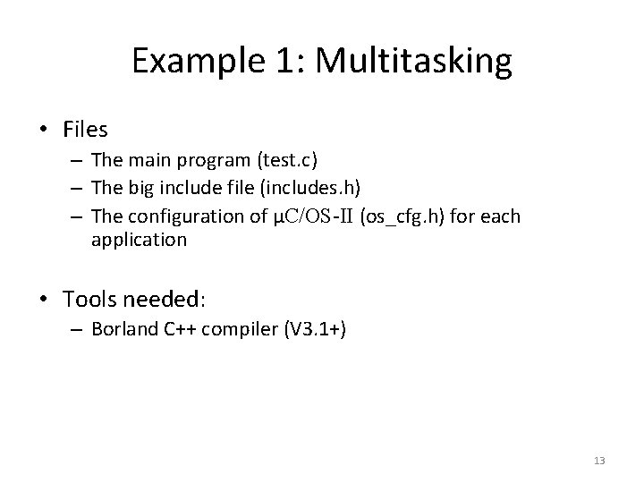 Example 1: Multitasking • Files – The main program (test. c) – The big