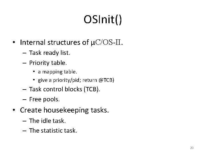 OSInit() • Internal structures of μC/OS-II. – Task ready list. – Priority table. •