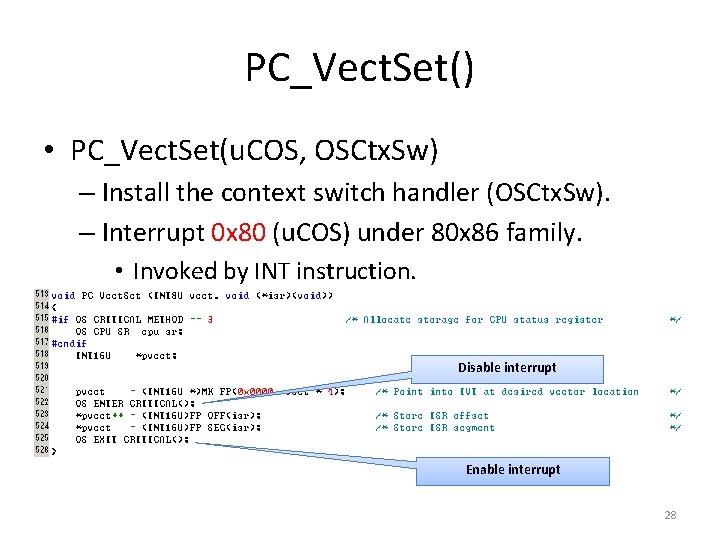 PC_Vect. Set() • PC_Vect. Set(u. COS, OSCtx. Sw) – Install the context switch handler