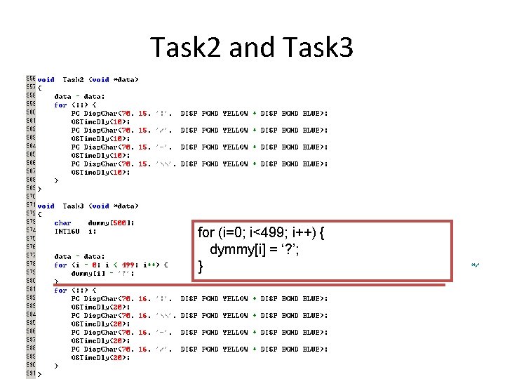 Task 2 and Task 3 for (i=0; i<499; i++) { dymmy[i] = ‘? ’;