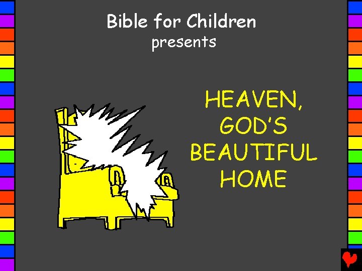 Bible for Children presents HEAVEN, GOD’S BEAUTIFUL HOME 