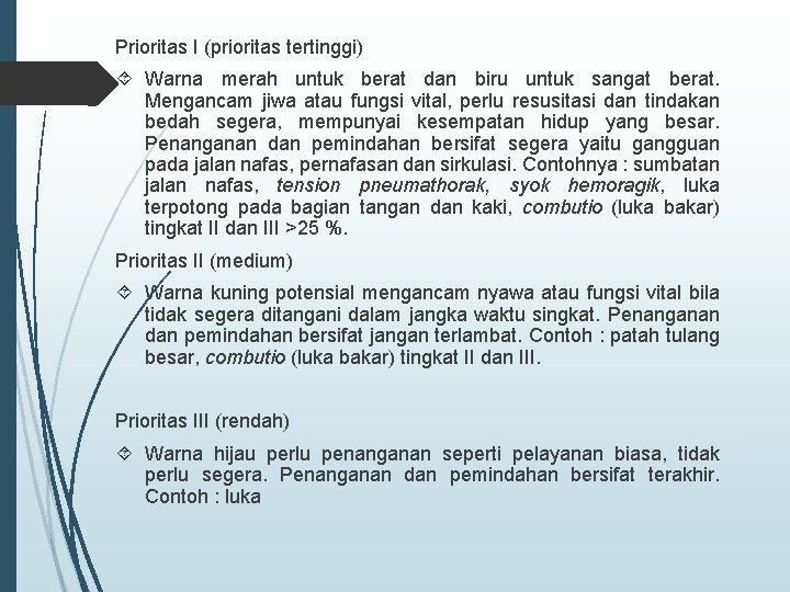 Prioritas I (prioritas tertinggi) Warna merah untuk berat dan biru untuk sangat berat. Mengancam