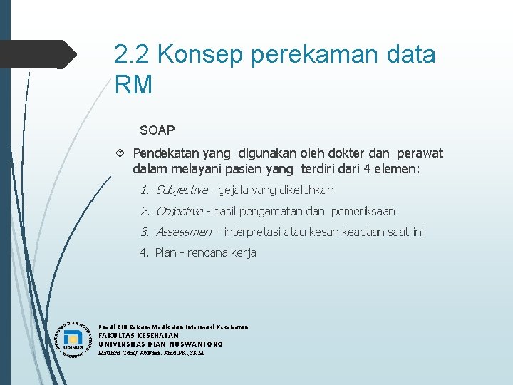 2. 2 Konsep perekaman data RM SOAP Pendekatan yang digunakan oleh dokter dan perawat