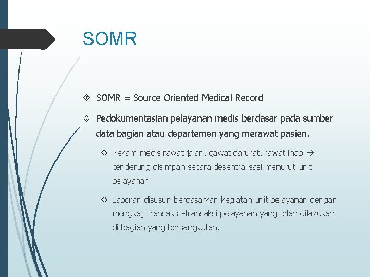 SOMR = Source Oriented Medical Record Pedokumentasian pelayanan medis berdasar pada sumber data bagian