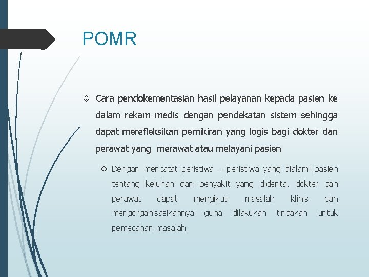 POMR Cara pendokementasian hasil pelayanan kepada pasien ke dalam rekam medis dengan pendekatan sistem