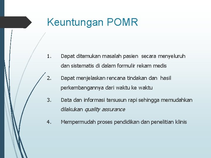 Keuntungan POMR 1. Dapat ditemukan masalah pasien secara menyeluruh dan sistematis di dalam formulir