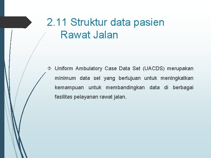 2. 11 Struktur data pasien Rawat Jalan Uniform Ambulatory Case Data Set (UACDS) merupakan