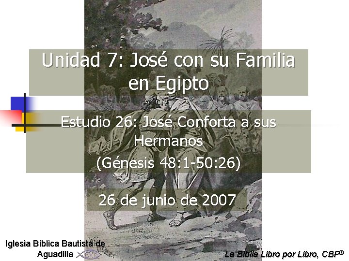 Unidad 7: José con su Familia en Egipto Estudio 26: José Conforta a sus