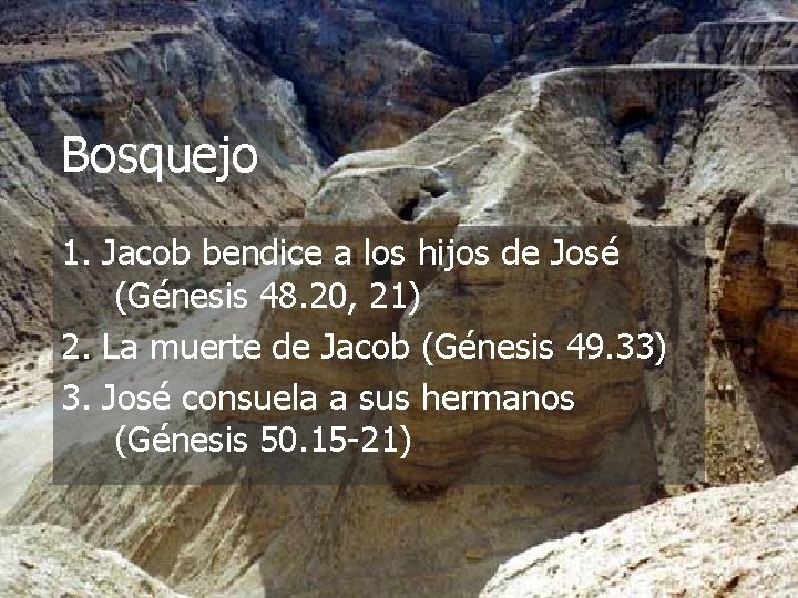 Bosquejo 1. Jacob bendice a los hijos de José (Génesis 48. 20, 21) 2.