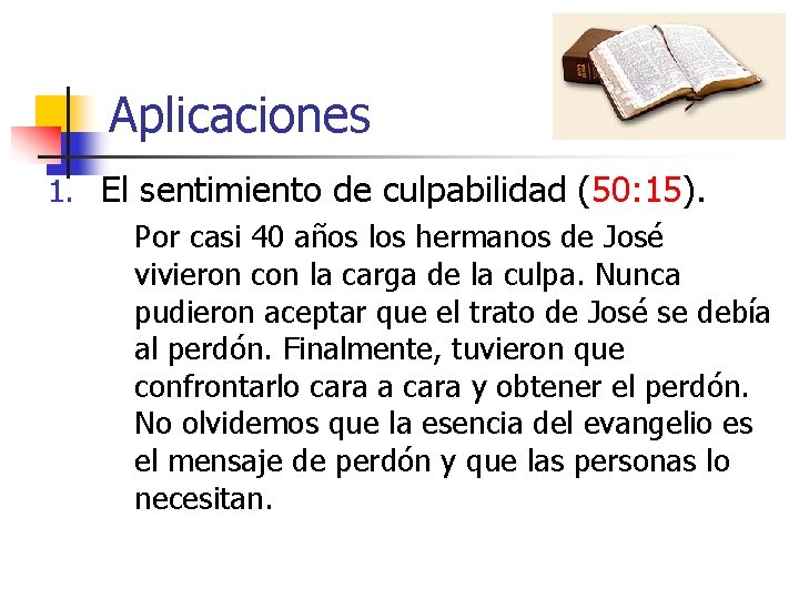 Aplicaciones 1. El sentimiento de culpabilidad (50: 15). Por casi 40 años los hermanos