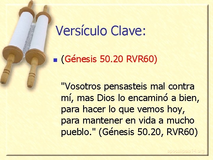 Versículo Clave: n (Génesis 50. 20 RVR 60) "Vosotros pensasteis mal contra mí, mas