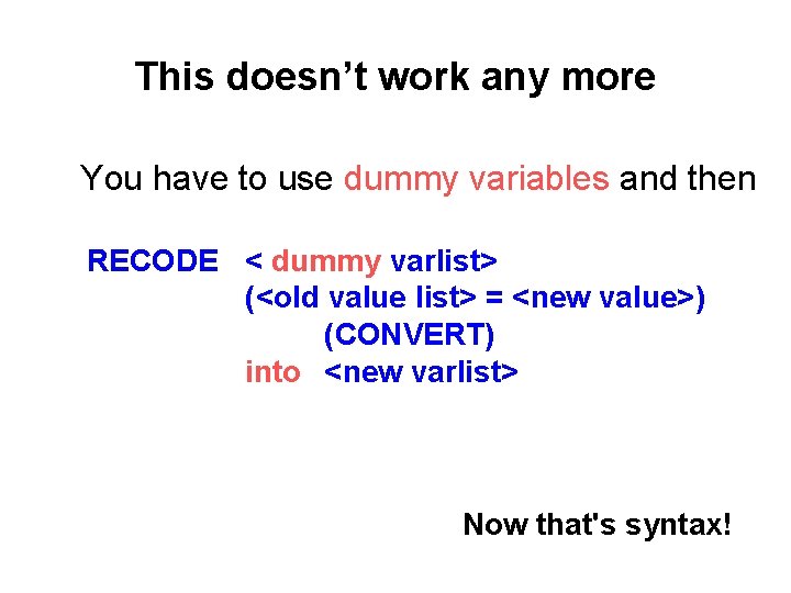 This doesn’t work any more You have to use dummy variables and then RECODE