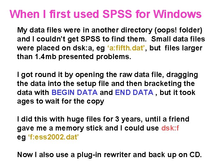 When I first used SPSS for Windows My data files were in another directory
