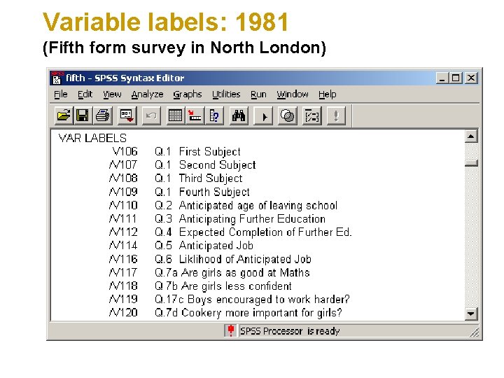 Variable labels: 1981 (Fifth form survey in North London) 
