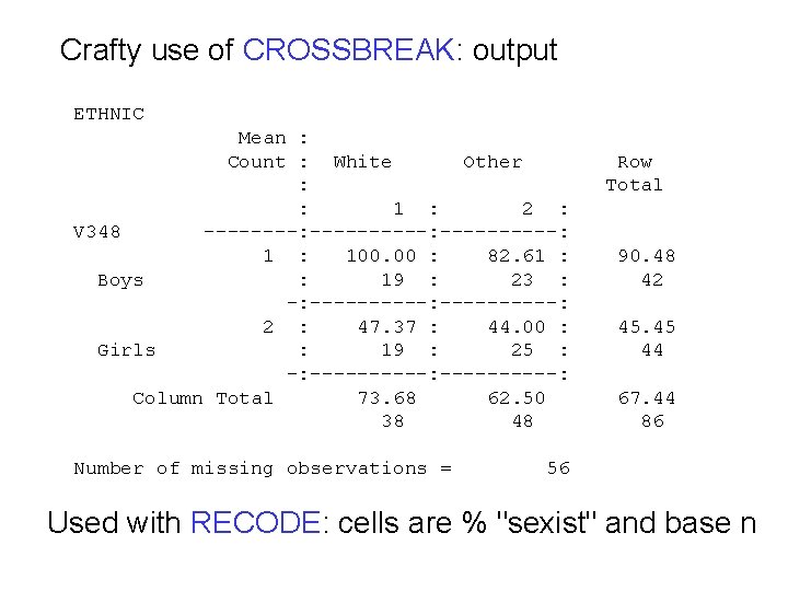 Crafty use of CROSSBREAK: output ETHNIC Mean : Count : White Other Row :