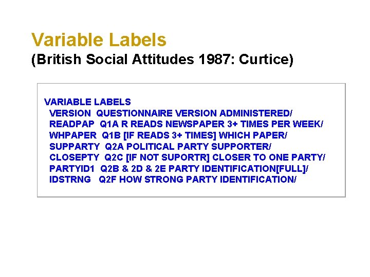 Variable Labels (British Social Attitudes 1987: Curtice) VARIABLE LABELS VERSION QUESTIONNAIRE VERSION ADMINISTERED/ READPAP