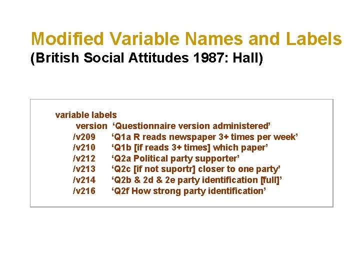 Modified Variable Names and Labels (British Social Attitudes 1987: Hall) variable labels version ‘Questionnaire