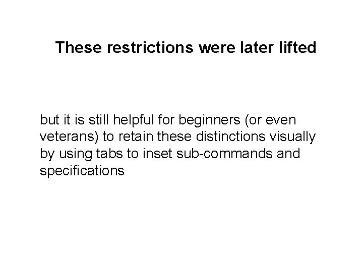 These restrictions were later lifted but it is still helpful for beginners (or even