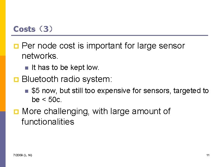 Costs（3） p Per node cost is important for large sensor networks. n p Bluetooth