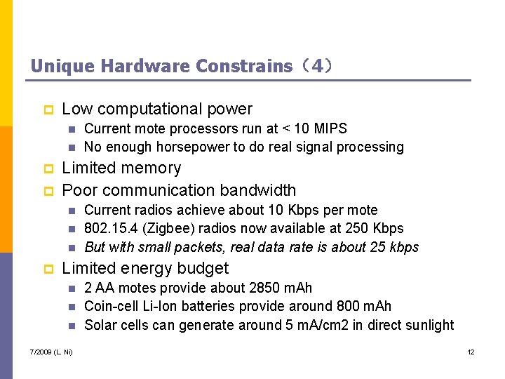 Unique Hardware Constrains（4） p Low computational power n n p p Limited memory Poor