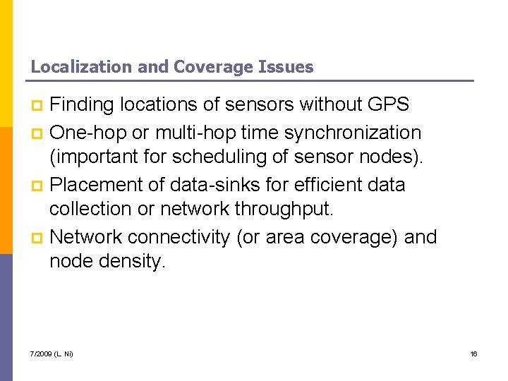 Localization and Coverage Issues Finding locations of sensors without GPS p One-hop or multi-hop