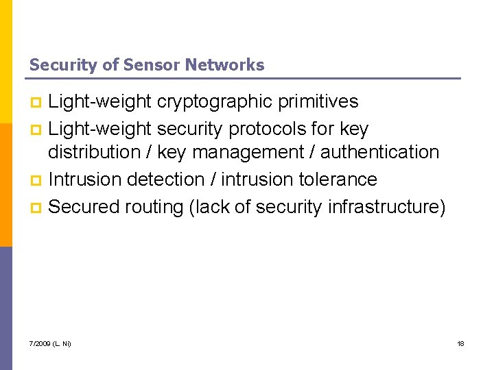 Security of Sensor Networks Light-weight cryptographic primitives p Light-weight security protocols for key distribution