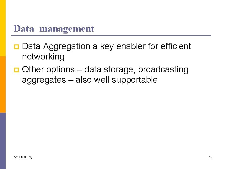 Data management Data Aggregation a key enabler for efficient networking p Other options –