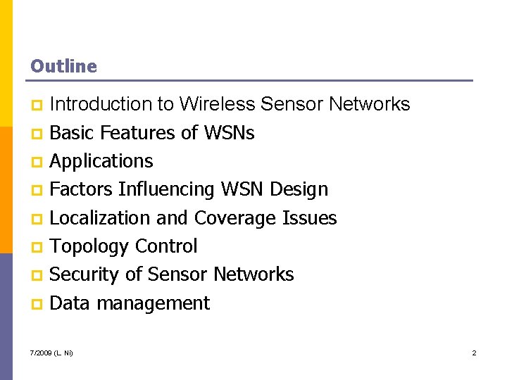 Outline Introduction to Wireless Sensor Networks p Basic Features of WSNs p Applications p