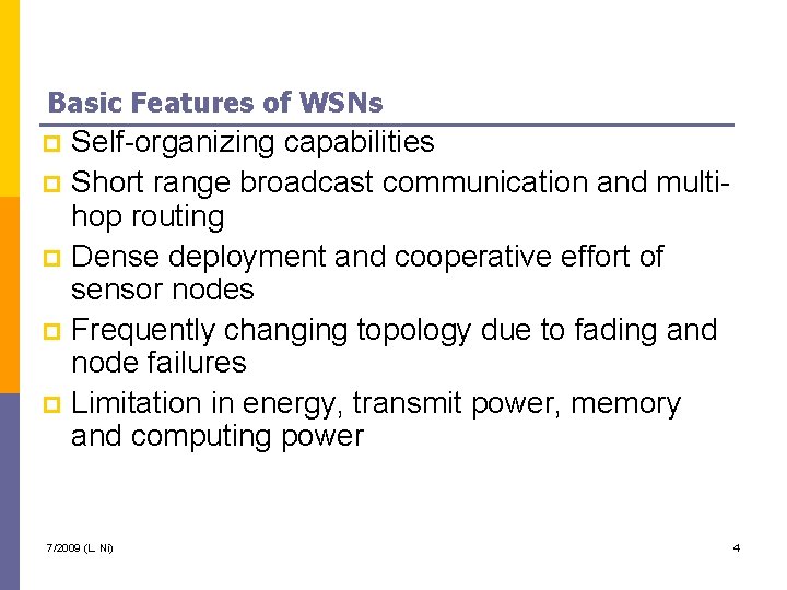 Basic Features of WSNs Self-organizing capabilities p Short range broadcast communication and multihop routing