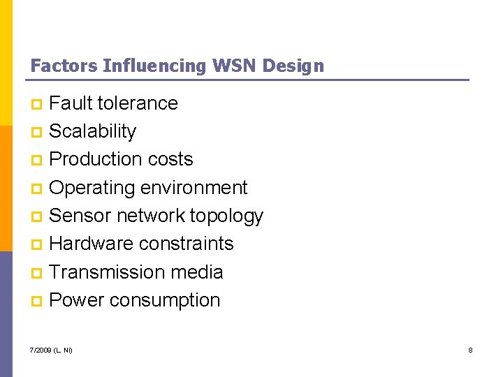 Factors Influencing WSN Design Fault tolerance p Scalability p Production costs p Operating environment