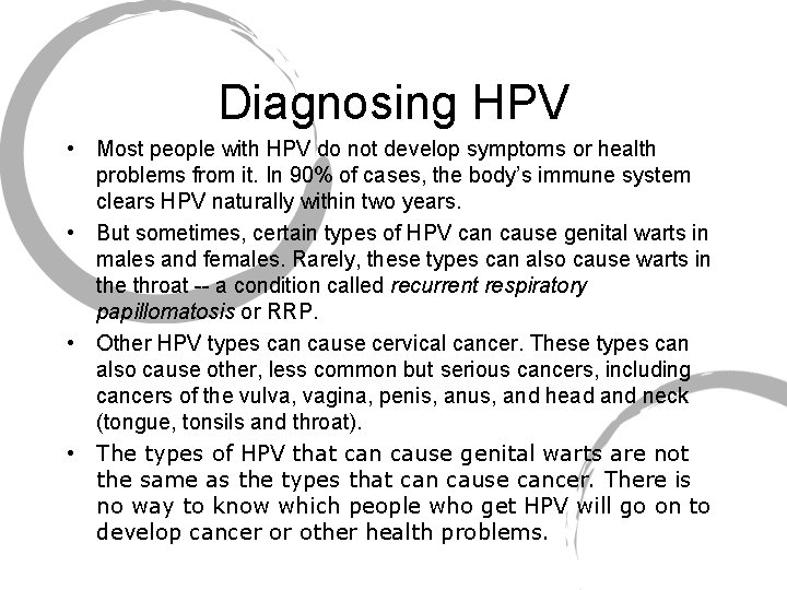 Diagnosing HPV • Most people with HPV do not develop symptoms or health problems